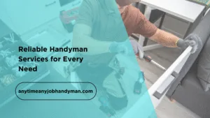 Anytime AnyJob Handyman Leading Handyman Services for Every Need