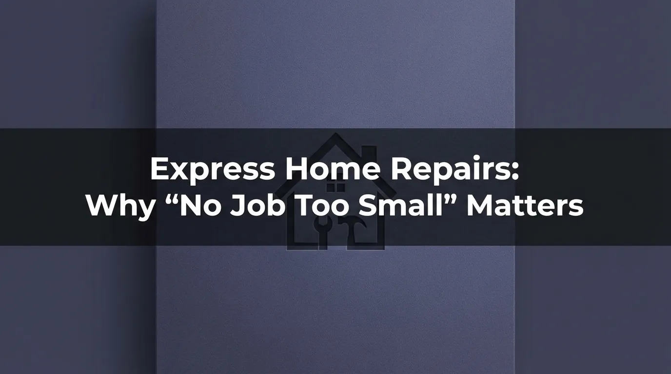 Express Home Repairs Why No Job Too Small Matters Infographic